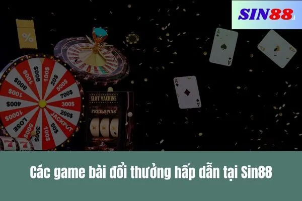 Game bài Sin88 là gì Trải nghiệm đỉnh cao game bài đổi thưởng